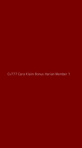 Tampilan Antarmuka Aplikasi Cv777 Cara Klaim Bonus Harian Member - 1