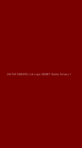 Tampilan Antarmuka Aplikasi Daftar 388hero Link Login Sbobet Mobile Terbaru - 1