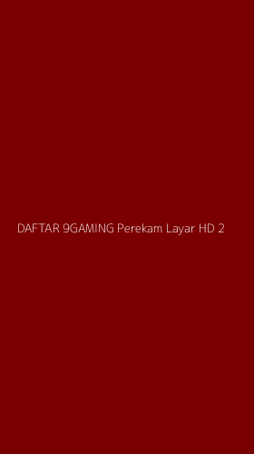 Tampilan Antarmuka Aplikasi Daftar 9gaming Perekam Layar Hd - 2