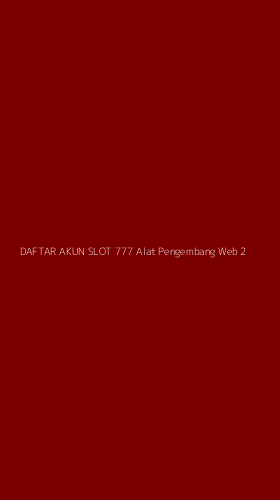 Tampilan Antarmuka Aplikasi Daftar Akun Slot 777 Alat Pengembang Web - 2