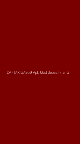 Tampilan Antarmuka Aplikasi Daftar Gas69 Apk Mod Bebas Iklan - 2