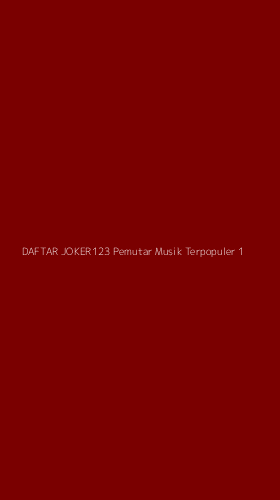 Tampilan Antarmuka Aplikasi Daftar Joker123 Pemutar Musik Terpopuler - 1