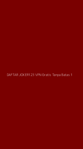 Tampilan Antarmuka Aplikasi Daftar Joker123 Vpn Gratis Tanpa Batas - 1
