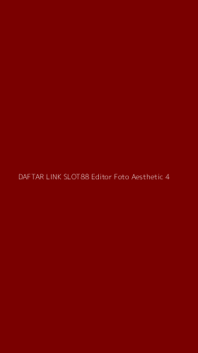 Tampilan Antarmuka Aplikasi Daftar Link Slot88 Editor Foto Aesthetic - 4