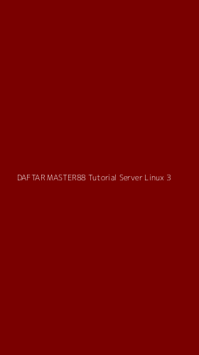 Tampilan Antarmuka Aplikasi Daftar Master88 Tutorial Server Linux - 3