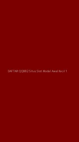 Tampilan Antarmuka Aplikasi Daftar Qq882 Situs Slot Modal Awal Kecil - 1