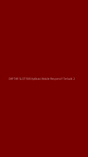 Tampilan Antarmuka Aplikasi Daftar Slot188 Aplikasi Mobile Responsif Terbaik - 2