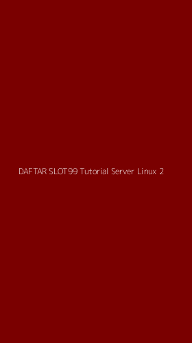 Tampilan Antarmuka Aplikasi Daftar Slot99 Tutorial Server Linux - 2