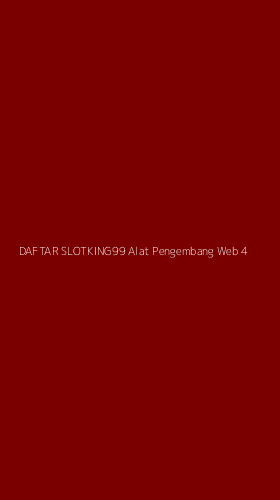 Tampilan Antarmuka Aplikasi Daftar Slotking99 Alat Pengembang Web - 4