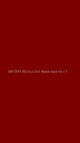 Tampilan Antarmuka Aplikasi Daftar138 Situs Slot Modal Awal Kecil - 1