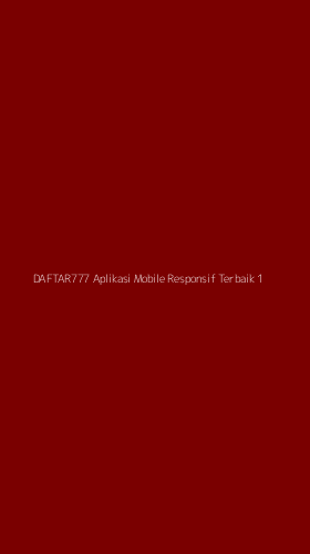 Tampilan Antarmuka Aplikasi Daftar777 Aplikasi Mobile Responsif Terbaik - 1
