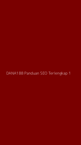 Tampilan Antarmuka Aplikasi Dana188 Panduan Seo Terlengkap - 1