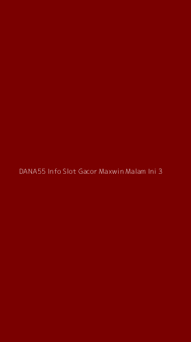 Tampilan Antarmuka Aplikasi Dana55 Info Slot Gacor Maxwin Malam Ini - 3