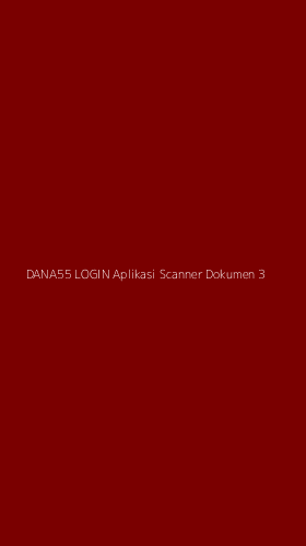 Tampilan Antarmuka Aplikasi Dana55 Login Aplikasi Scanner Dokumen - 3