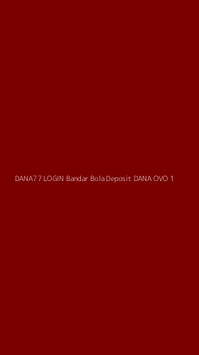 Tampilan Antarmuka Aplikasi Dana77 Login Bandar Bola Deposit Dana Ovo - 1