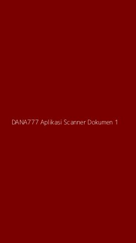 Tampilan Antarmuka Aplikasi Dana777 Aplikasi Scanner Dokumen - 1