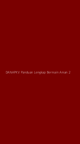 Tampilan Antarmuka Aplikasi Danapkv Panduan Lengkap Bermain Aman - 2