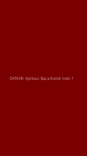 Tampilan Antarmuka Aplikasi Datahk Aplikasi Baca Komik Indo - 1
