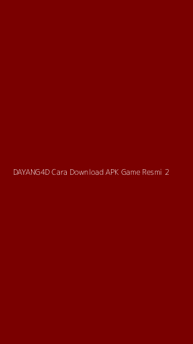 Tampilan Antarmuka Aplikasi Dayang4d Cara Download Apk Game Resmi - 2