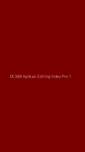 Tampilan Antarmuka Aplikasi Dc388 Aplikasi Editing Video Pro - 1
