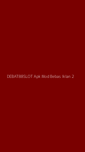 Tampilan Antarmuka Aplikasi Debat88slot Apk Mod Bebas Iklan - 2