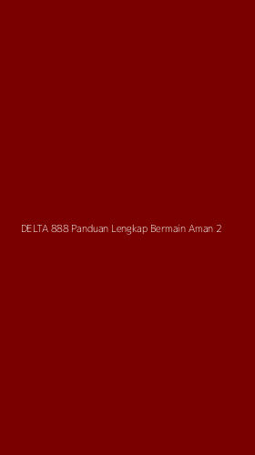 Tampilan Antarmuka Aplikasi Delta 888 Panduan Lengkap Bermain Aman - 2