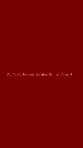 Tampilan Antarmuka Aplikasi Delta 888 Panduan Lengkap Bermain Aman - 4