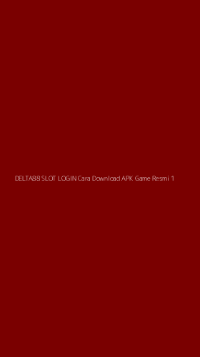 Tampilan Antarmuka Aplikasi Delta88 Slot Login Cara Download Apk Game Resmi - 1