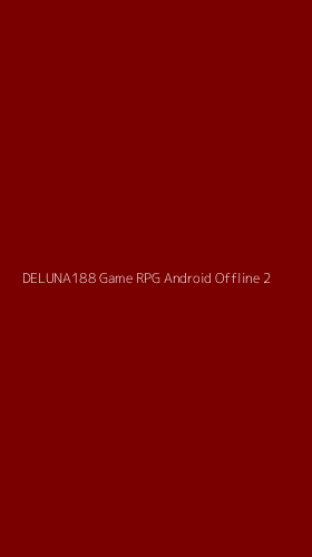 Tampilan Antarmuka Aplikasi Deluna188 Game Rpg Android Offline - 2