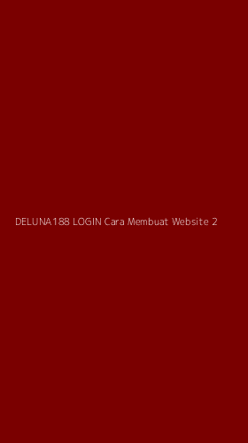 Tampilan Antarmuka Aplikasi Deluna188 Login Cara Membuat Website - 2