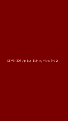 Tampilan Antarmuka Aplikasi Demen303 Aplikasi Editing Video Pro - 2