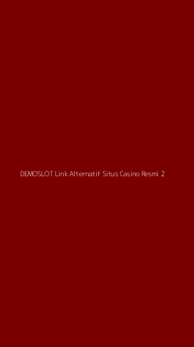 Tampilan Antarmuka Aplikasi Demoslot Link Alternatif Situs Casino Resmi - 2