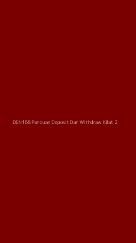 Tampilan Antarmuka Aplikasi Den168 Panduan Deposit Dan Withdraw Kilat - 2