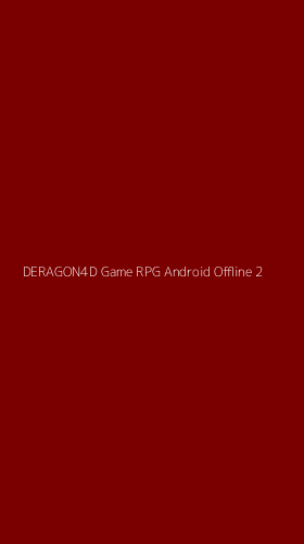Tampilan Antarmuka Aplikasi Deragon4d Game Rpg Android Offline - 2