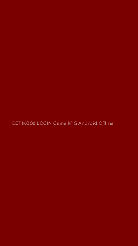 Tampilan Antarmuka Aplikasi Detik888 Login Game Rpg Android Offline - 1