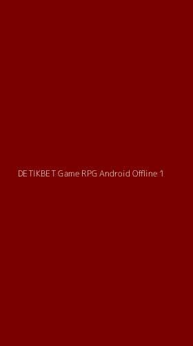Tampilan Antarmuka Aplikasi Detikbet Game Rpg Android Offline - 1