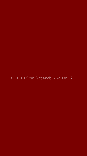 Tampilan Antarmuka Aplikasi Detikbet Situs Slot Modal Awal Kecil - 2