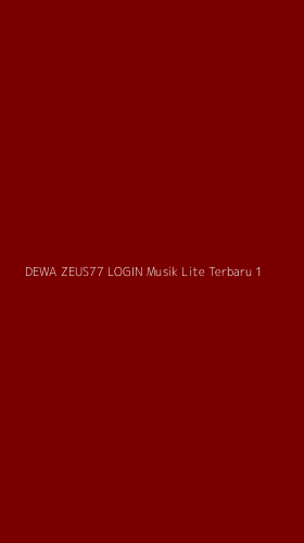 Tampilan Antarmuka Aplikasi Dewa Zeus77 Login Musik Lite Terbaru - 1
