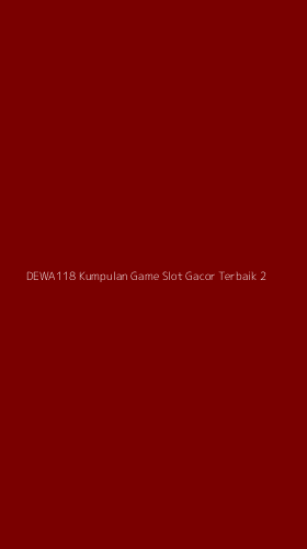 Tampilan Antarmuka Aplikasi Dewa118 Kumpulan Game Slot Gacor Terbaik - 2