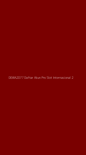 Tampilan Antarmuka Aplikasi Dewa2d77 Daftar Akun Pro Slot Internasional - 2