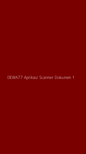Tampilan Antarmuka Aplikasi Dewa77 Aplikasi Scanner Dokumen - 1