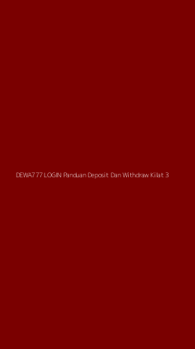 Tampilan Antarmuka Aplikasi Dewa777 Login Panduan Deposit Dan Withdraw Kilat - 3
