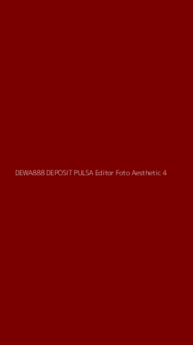 Tampilan Antarmuka Aplikasi Dewa888 Deposit Pulsa Editor Foto Aesthetic - 4