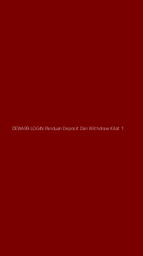 Tampilan Antarmuka Aplikasi Dewa99 Login Panduan Deposit Dan Withdraw Kilat - 1