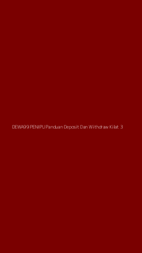 Tampilan Antarmuka Aplikasi Dewa99 Penipu Panduan Deposit Dan Withdraw Kilat - 3