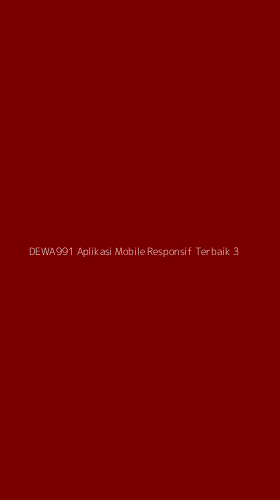 Tampilan Antarmuka Aplikasi Dewa991 Aplikasi Mobile Responsif Terbaik - 3