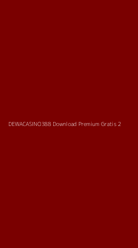 Tampilan Antarmuka Aplikasi Dewacasino388 Download Premium Gratis - 2