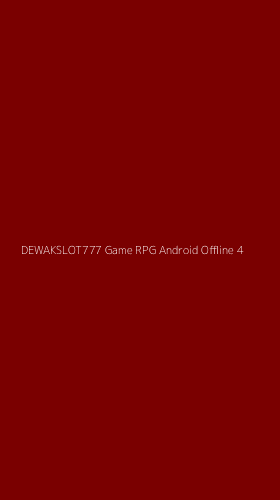 Tampilan Antarmuka Aplikasi Dewakslot777 Game Rpg Android Offline - 4