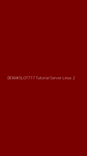 Tampilan Antarmuka Aplikasi Dewakslot777 Tutorial Server Linux - 2