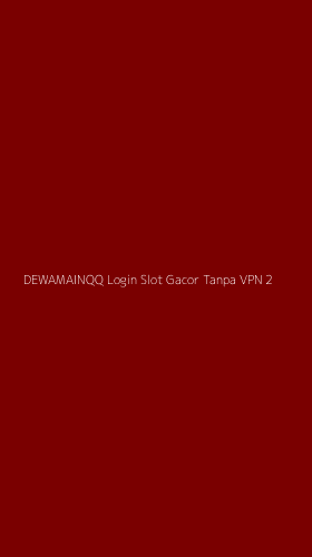 Tampilan Antarmuka Aplikasi Dewamainqq Login Slot Gacor Tanpa Vpn - 2